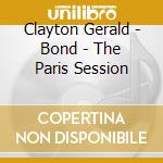 Clayton Gerald - Bond - The Paris Session