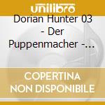 Dorian Hunter 03 - Der Puppenmacher - Daemonen Killer cd