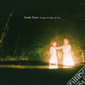 Smoke Fairies - Through Low Light And Trees cd musicale di Smoke Fairies