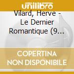 Vilard, Herve - Le Dernier Romantique (9 Cd) cd musicale di Vilard, Herve