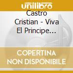 Castro Cristian - Viva El Principe (Cd+Dvd) cd