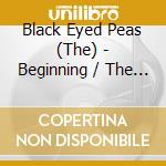 Black Eyed Peas (The) - Beginning / The Best Of The E.n.d. (2 Cd) cd