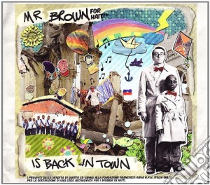 Mr.Brown For Haiti - Mr. Brown For Haiti-is Back In Town cd musicale di MR.BROWN FOR HAITI