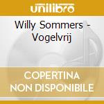 Willy Sommers - Vogelvrij cd musicale di Willy Sommers
