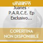 Juanes - P.A.R.C.E. Ep Exclusivo Preven cd