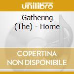 Gathering (The) - Home cd musicale di Gathering _the