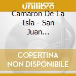 Camaron De La Isla - San Juan Evangelista cd musicale di Camaron De La Isla