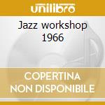 Jazz workshop 1966 cd musicale di George Duke