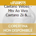 Caetano Veloso - Mtv Ao Vivo Caetano Zii & Zie cd