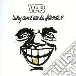 War - Why Can't We Be Friends? cd