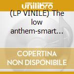 (LP VINILE) The low anthem-smart flesh cd