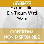 Martin, Ulli - Ein Traum Wird Wahr cd musicale di Martin, Ulli