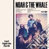 Noah & The Whale - Last Night On Earth cd