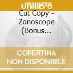 Cut Copy - Zonoscope (Bonus Edition) cd
