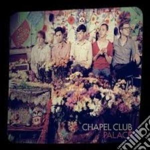 Chapel Club - Palace cd musicale di CHAPEL CLUB
