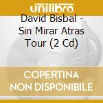 David Bisbal - Sin Mirar Atras Tour (2 Cd) cd