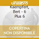 Kaempfert, Bert - 6 Plus 6 cd