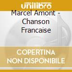 Marcel Amont - Chanson Francaise cd musicale di Marcel Amont