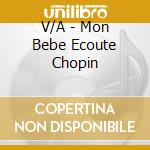 V/A - Mon Bebe Ecoute Chopin cd