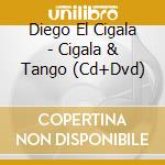 Diego El Cigala - Cigala & Tango (Cd+Dvd) cd