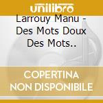 Larrouy Manu - Des Mots Doux Des Mots.. cd