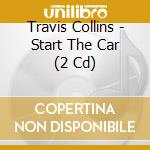 Travis Collins - Start The Car (2 Cd) cd