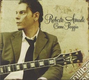 Roberto Amade' - Come Pioggia cd musicale di Roberto Amade'