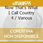 Now That's What I Call Country 4 / Various