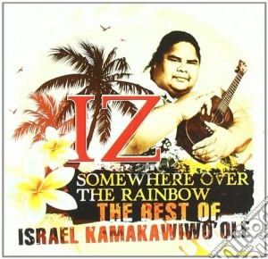 Israel Kamakawiwo'ole - Somewhere Over The Rainbow cd musicale di Israel Kamakawiwi'ole