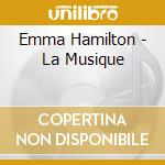 Emma Hamilton - La Musique cd
