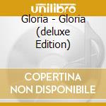 Gloria - Gloria (deluxe Edition) cd musicale di Gloria