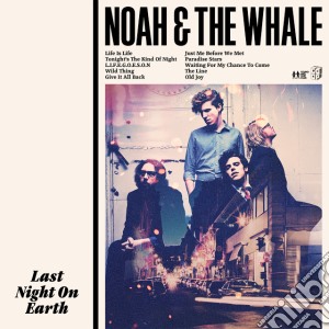 Noah & The Whale - Last Night On Earth cd musicale di NOAH AND THE WHALE