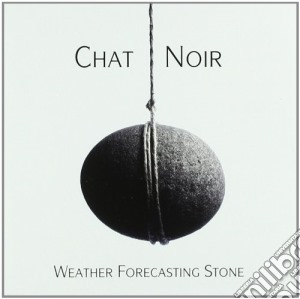 Chat Noir - Weather Forecasting Stone cd musicale di Noir Chat