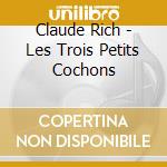 Claude Rich - Les Trois Petits Cochons cd