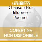 Chanson Plus Bifluoree - Poemes cd musicale di Chanson Plus Bifluoree