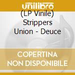 (LP Vinile) Strippers Union - Deuce lp vinile di Strippers Union