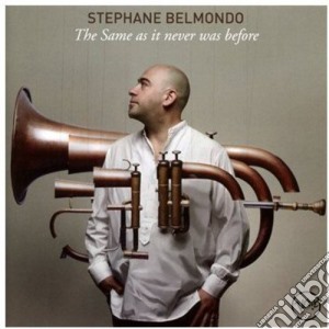 Stephane Belmondo - The Same As It Never Was cd musicale di Stephane Belmondo