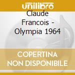 Claude Francois - Olympia 1964 cd musicale di Claude Francois