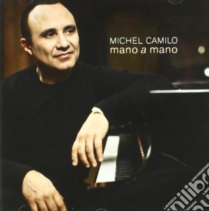 Michel Camilo - Mano A Mano cd musicale di Michel Camilo