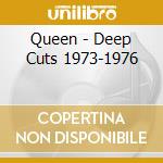 Queen - Deep Cuts 1973-1976 cd musicale di Queen
