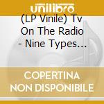 (LP Vinile) Tv On The Radio - Nine Types Of Light vinile