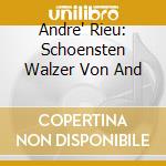 Andre' Rieu: Schoensten Walzer Von And cd