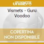 Vismets - Guru Voodoo cd