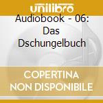 Audiobook - 06: Das Dschungelbuch cd musicale di Audiobook