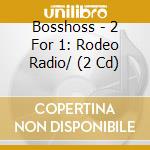 Bosshoss - 2 For 1: Rodeo Radio/ (2 Cd) cd