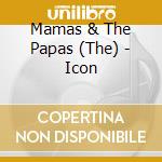 Mamas & The Papas (The) - Icon cd musicale di Mamas & The Papas (The)