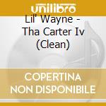 Lil' Wayne - Tha Carter Iv (Clean) cd musicale di Lil' Wayne