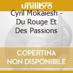 Cyril Mokaiesh - Du Rouge Et Des Passions cd