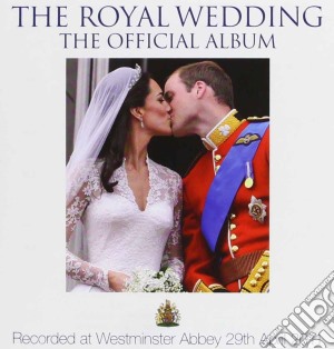 Royal Wedding (The): The Official Album cd musicale di Artisti Vari