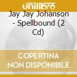 Jay Jay Johanson - Spellbound (2 Cd) cd